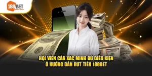 Hội viên cần xác minh đủ điều kiện ở hướng dẫn rút tiền 188BET