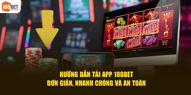 Hướng dẫn tải app 188Bet chuẩn đơn giản 