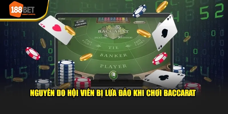 Nguyên do hội viên bị lừa đảo khi chơi baccarat 