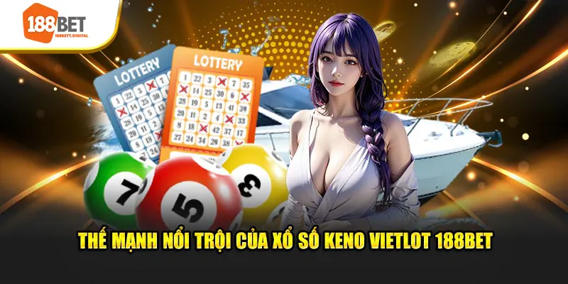 Thế mạnh nổi trội của xổ số keno vietlot 188BET